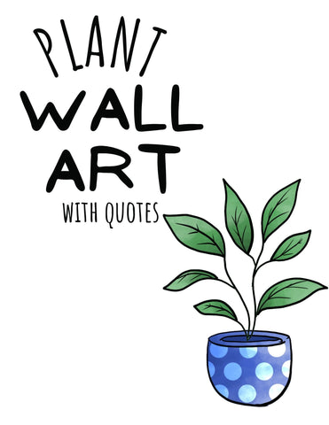 Plant Wall Art with Quotes