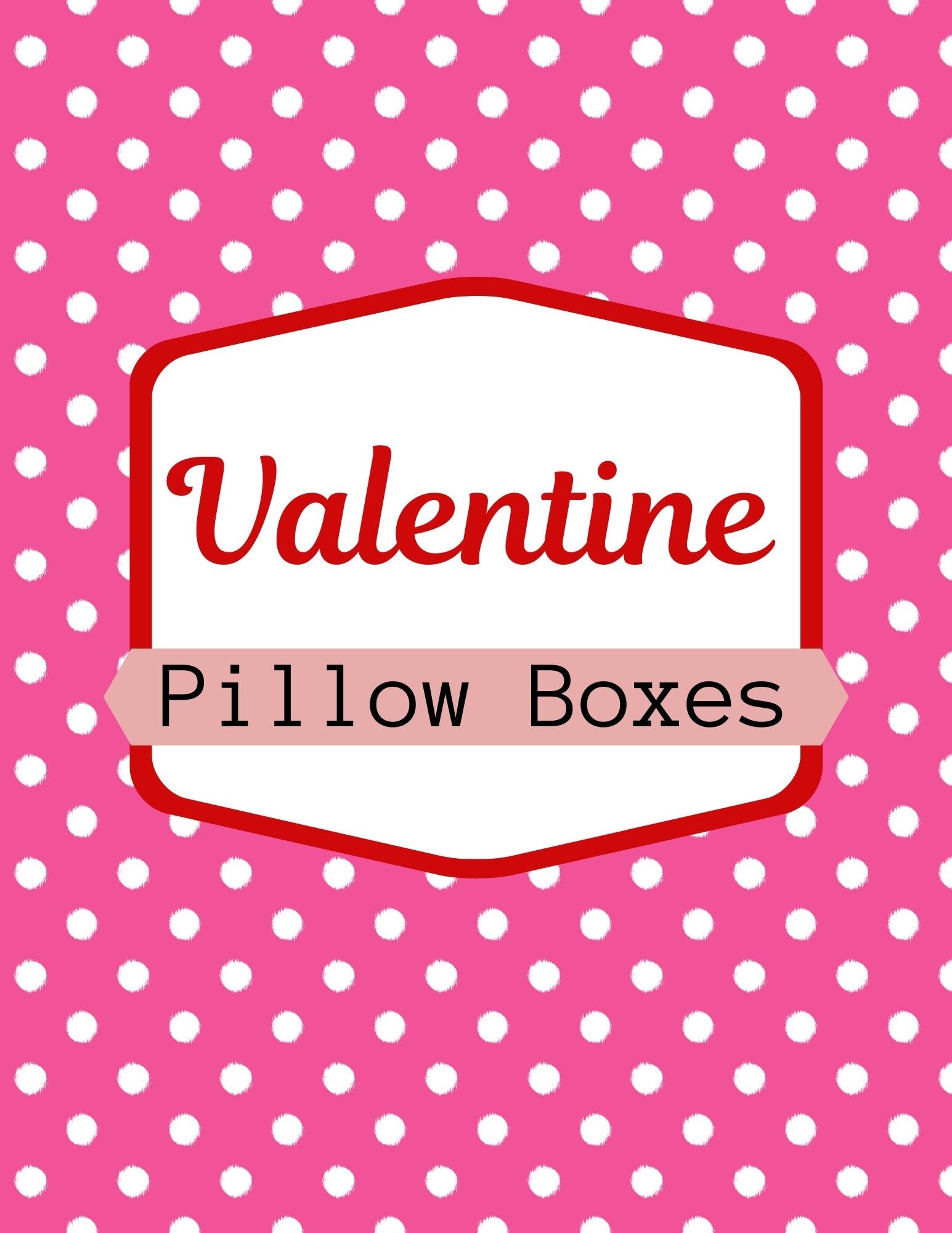 Valentine's Gift Pillow Boxes - Printable